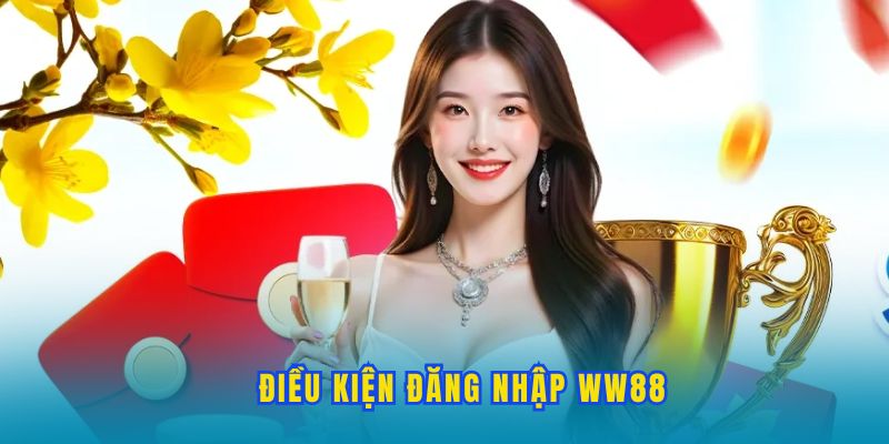 dieu-kien-dang-nhap-ww88
