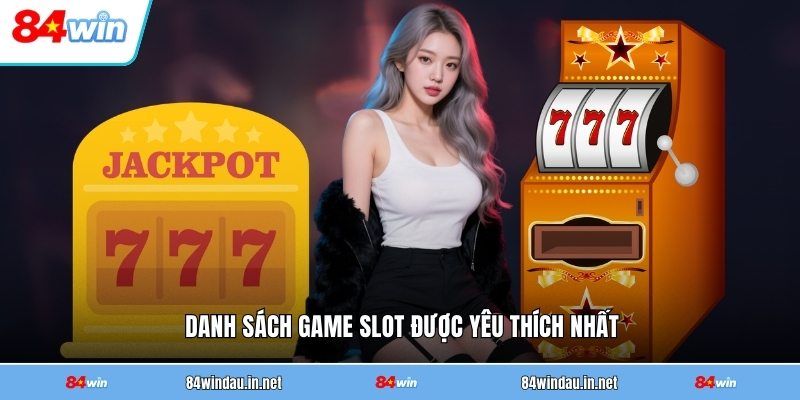 danh-sach-game-slot-duoc-yeu-thich-nhat