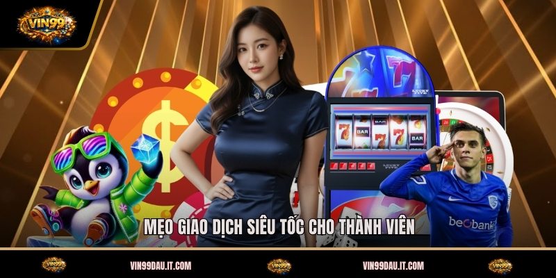 meo-giao-dich-sieu-toc-cho-thanh-vien