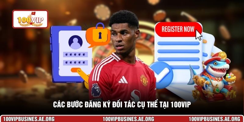 Các bước đăng ký đối tác cụ thể tại 100VIP