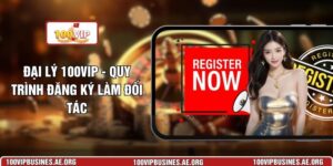 Đại Lý 100VIP - Quy Trình Đăng Ký Làm Đối Tác